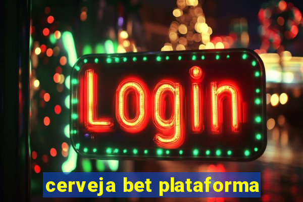 cerveja bet plataforma